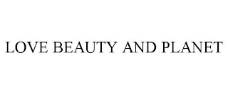 LOVE BEAUTY AND PLANET