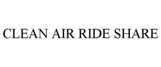 CLEAN AIR RIDE SHARE