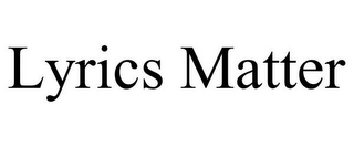 LYRICS MATTER