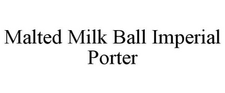 MALTED MILK BALL IMPERIAL PORTER