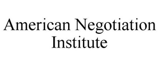 AMERICAN NEGOTIATION INSTITUTE