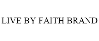 LIVE BY FAITH BRAND