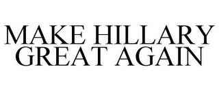 MAKE HILLARY GREAT AGAIN