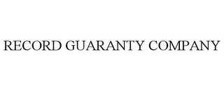 RECORD GUARANTY COMPANY