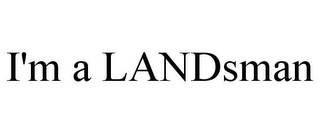 I'M A LANDSMAN