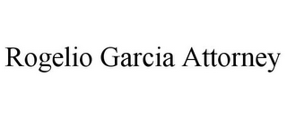 ROGELIO GARCIA ATTORNEY