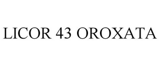 LICOR 43 OROXATA