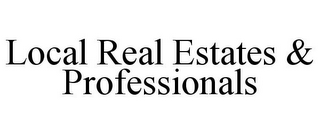 LOCAL REAL ESTATES & PROFESSIONALS