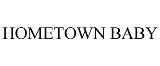 HOMETOWN BABY