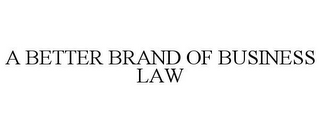 A BETTER BRAND OF BUSINESS LAW