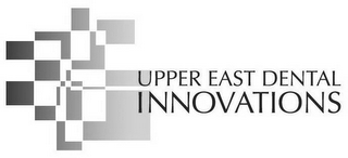 UPPER EAST DENTAL INNOVATIONS