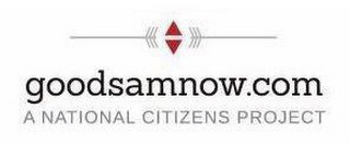 GOODSAMNOW.COM A NATIONAL CITIZENS PROJECT