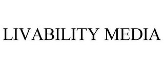 LIVABILITY MEDIA