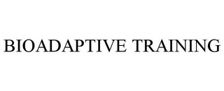 BIOADAPTIVE TRAINING