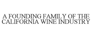 A FOUNDING FAMILY OF THE CALIFORNIA WINE INDUSTRY