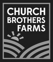 CHURCH BROTHERS FARMS