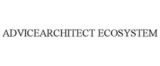 ADVICEARCHITECT ECOSYSTEM