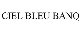 CIEL BLEU BANQ