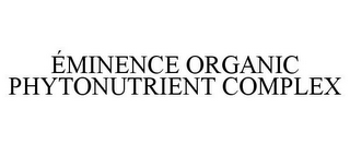 ÉMINENCE ORGANIC PHYTONUTRIENT COMPLEX