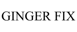 GINGER FIX