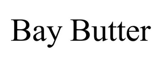 BAY BUTTER