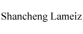 SHANCHENG LAMEIZ