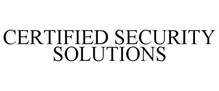 CERTIFIED SECURITY SOLUTIONS