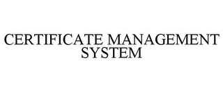 CERTIFICATE MANAGEMENT SYSTEM