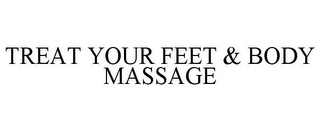 TREAT YOUR FEET & BODY MASSAGE