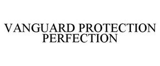 VANGUARD PROTECTION PERFECTION