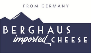 FROM GERMANY BERGHAUS IMPORTED CHEESE