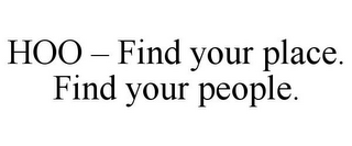HOO - FIND YOUR PLACE. FIND YOUR PEOPLE.