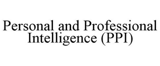 PERSONAL AND PROFESSIONAL INTELLIGENCE (PPI)