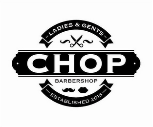 LADIES & GENTS CHOP BARBERSHOP ESTABLISHED 2015