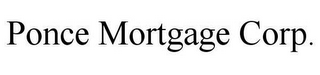 PONCE MORTGAGE CORP.