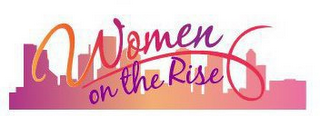 WOMEN ON THE RISE