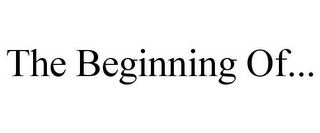 THE BEGINNING OF...