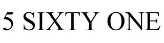 5 SIXTY ONE