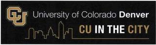 CU UNIVERSITY OF COLORADO DENVER CU IN THE CITY