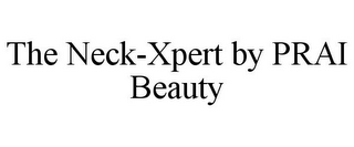 THE NECK-XPERT BY PRAI BEAUTY