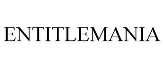 ENTITLEMANIA