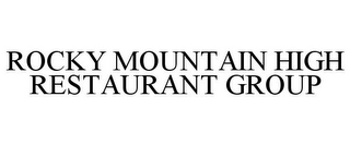 ROCKY MOUNTAIN HIGH RESTAURANT GROUP