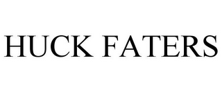 HUCK FATERS