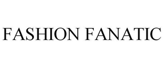 FASHION FANATIC