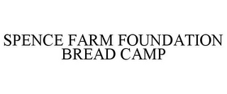 SPENCE FARM FOUNDATION BREAD CAMP