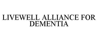 LIVEWELL ALLIANCE FOR DEMENTIA