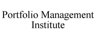 PORTFOLIO MANAGEMENT INSTITUTE