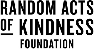 RANDOM ACTS OF KINDNESS FOUNDATION