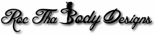 ROC THA BODY DESIGNS