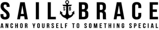 SAIL BRACE ANCHOR YOURSELF TO SOMETHINGSPECIAL SB